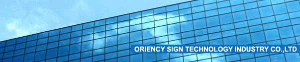 ORIENCY SIGN TECHNOLOGY INDUSTRY CO.,LTD